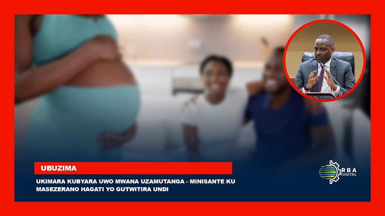Ukimara kubyara uwo mwana uzamutanga - MINISANTE ku masezerano hagati yo gutwitira undi