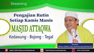 LIVE | PENGAJIAN RUTIN SETIAP KAMIS MANIS | MASJID ATTAQWA | KEDAWUNG - BOJONG - TEGAL