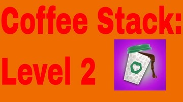Coffee Stack: Level 2