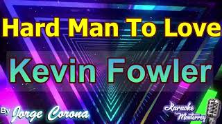 Karaoke Monterrey - Kevin Fowler - Hard Man To Love