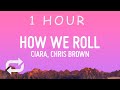 Ciara, Chris Brown - How We Roll (Lyrics) | 1 HOUR