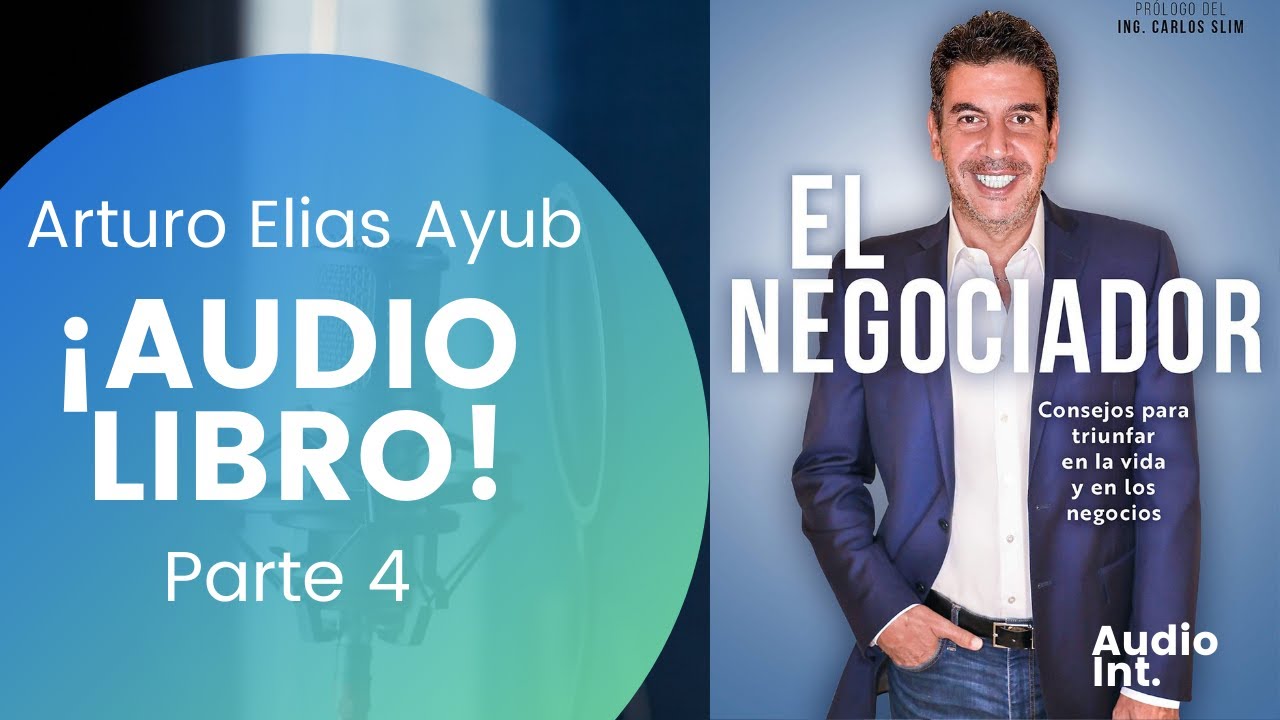 El Negociador Audio Libro Parte 4 (Arturo Elias Ayub) - YouTube