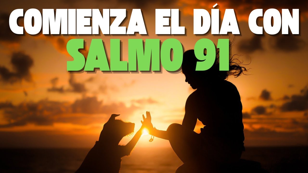 ORACIÓN DE LA MAÑANA con el SALMO 91 – Comienza el Día Bajo la Sombra ...