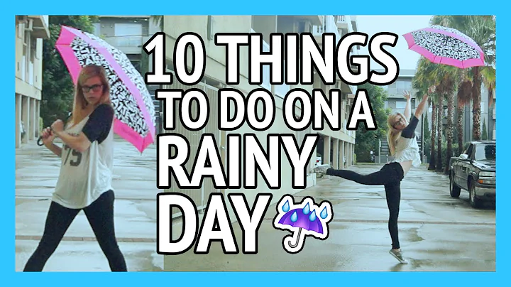 10 THINGS TO DO ON A RAINY DAY
