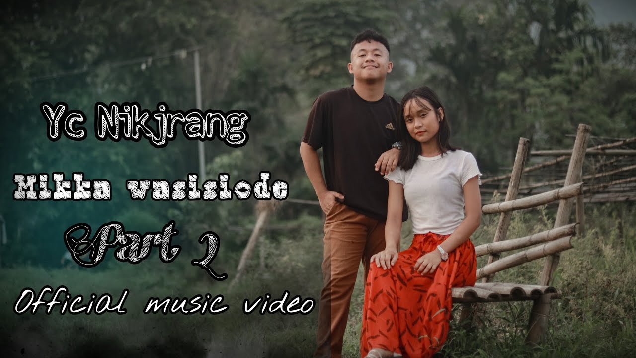 Mikka wasisiode part 2// Yc Nikjrang/ Official music video
