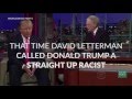 David Letterman called Donald J. Trump a straight up racist