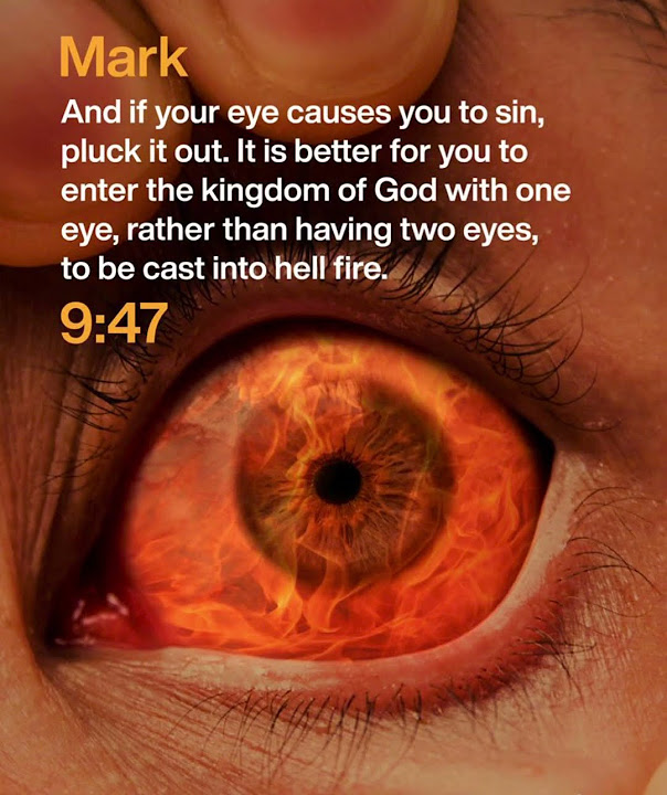 If your eye causes you to sin cut it out hell is a truth discovered