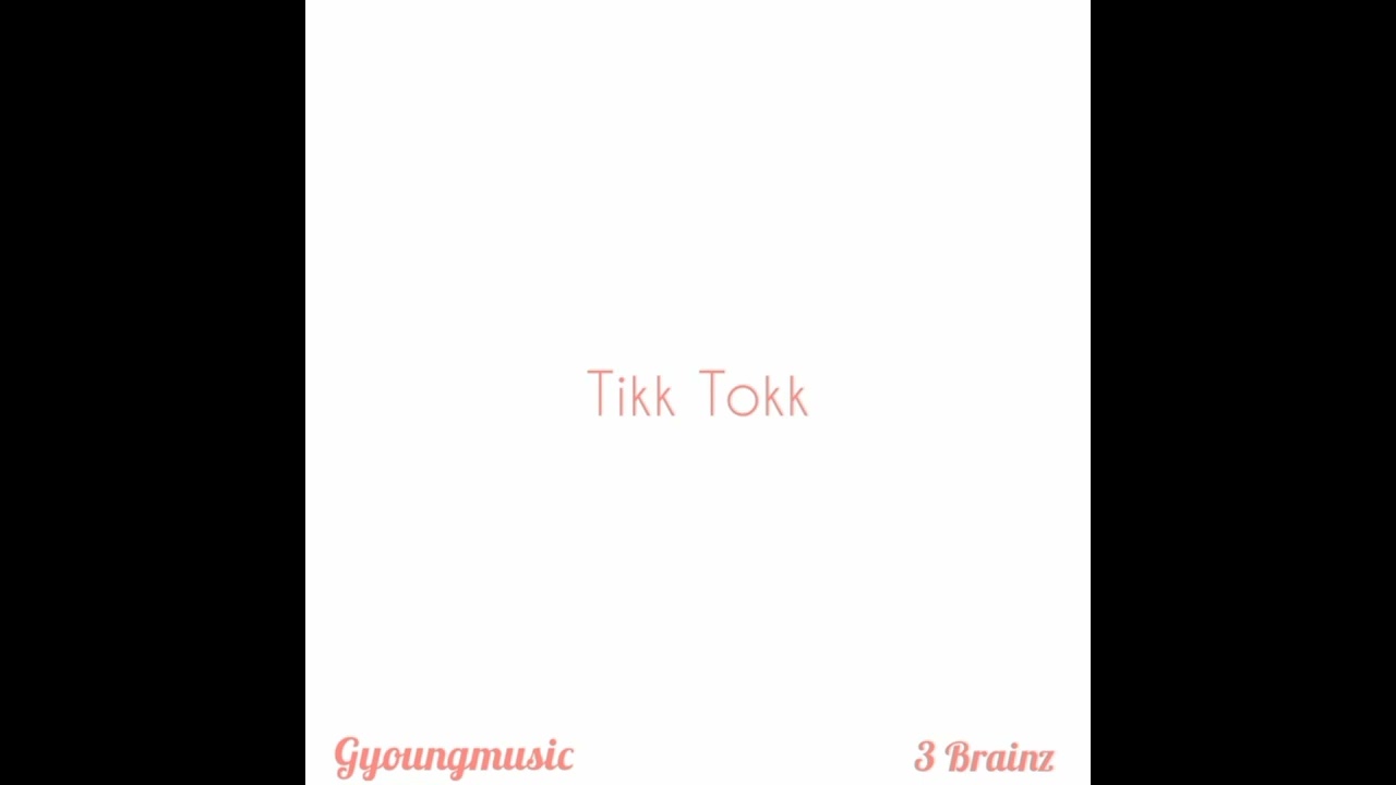 Gyoungmusic- Tikk Tokk ft 3 Brainz