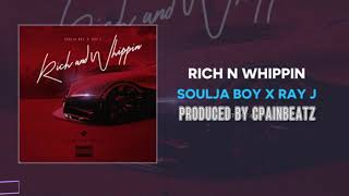 Soulja Boy & Ray J - "Rich N Whippin" [Official Audio] Prod. @CpainBeatz