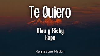 Mau y Ricky, Kapo - Te Quiero (Letra/Lyrics)