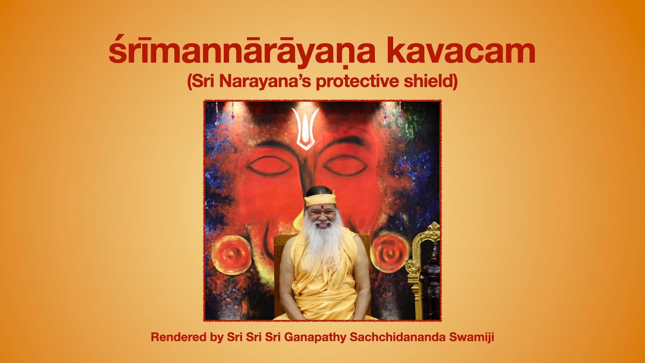 Narayana Kavacha Sung by our Datta Sadguru, Sri Ganapathy Sachchidananda Swamiji.