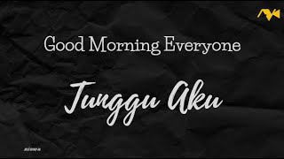 Good Morning Everyone - Tunggu Aku | Karaoke