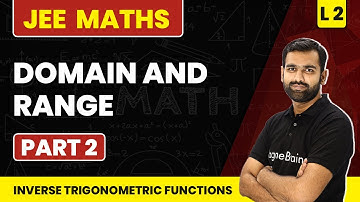 Domain and Range (Part 2) | Inverse Trigonometric Functions - L2 | JEE Maths | Class 12 Maths