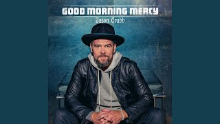 Good Morning Mercy - Jason Crabb