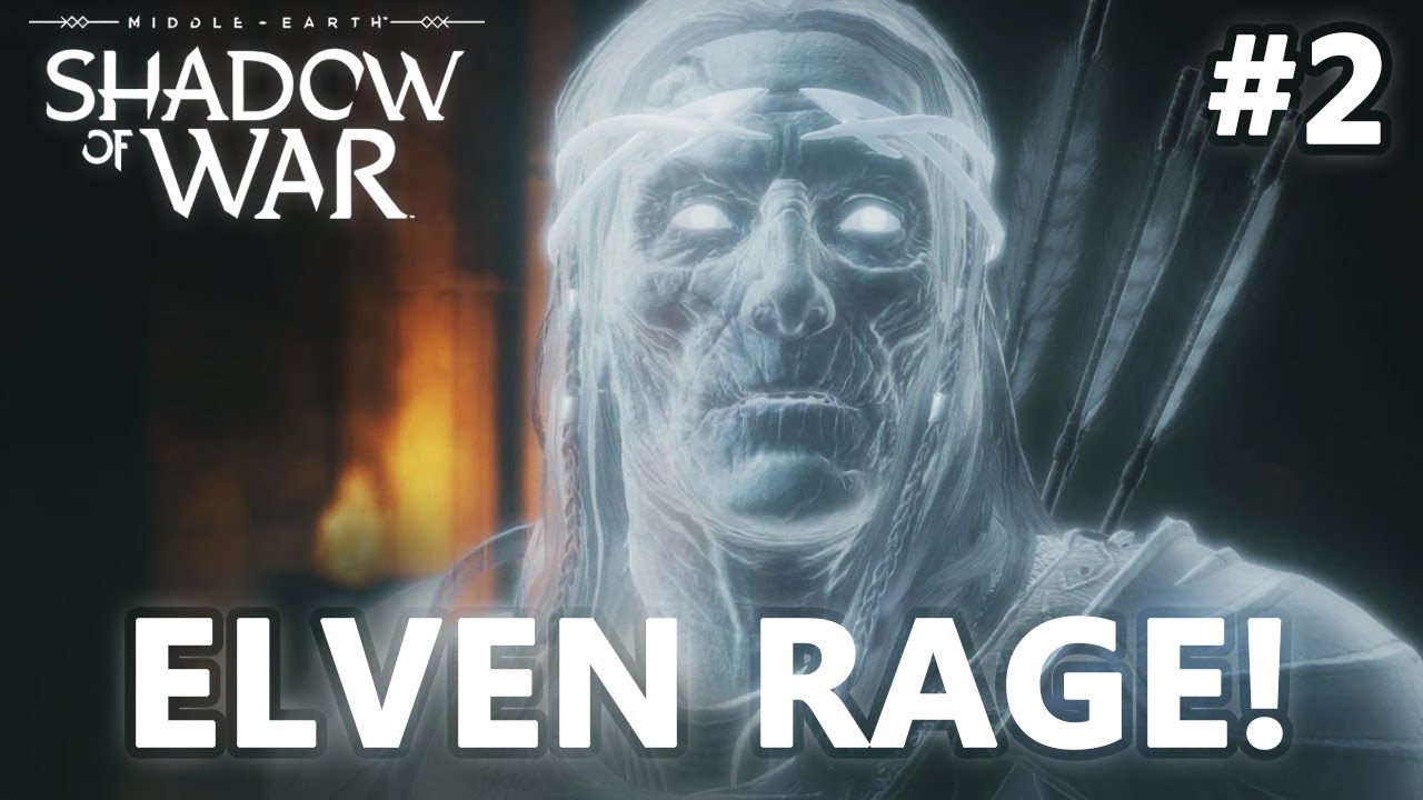 SHADOW OF WAR Walkthrough Gameplay Part 2 - ELVEN RAGE! - YouTube
