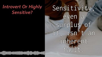 The Art and Science of Self-Growth - Introvert Or Highly Sensitive?