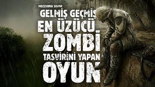 Gelmiş Geçmiş En Üzücü Zombi Tasvirini Yapan Oyun