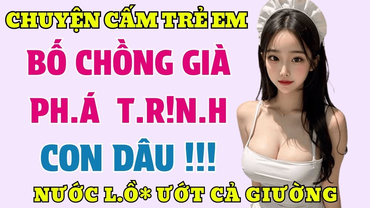 Truyện Đêm Khuya I BỐ CHỒNG GIÀ PHÁ TR!NH CON DÂU I Nghe 5 Phút Là Ngủ
