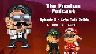 Lets Talk Guilds | Ep 2 The Pixelian Podcast | (Ft. Fallen & Jaimi)