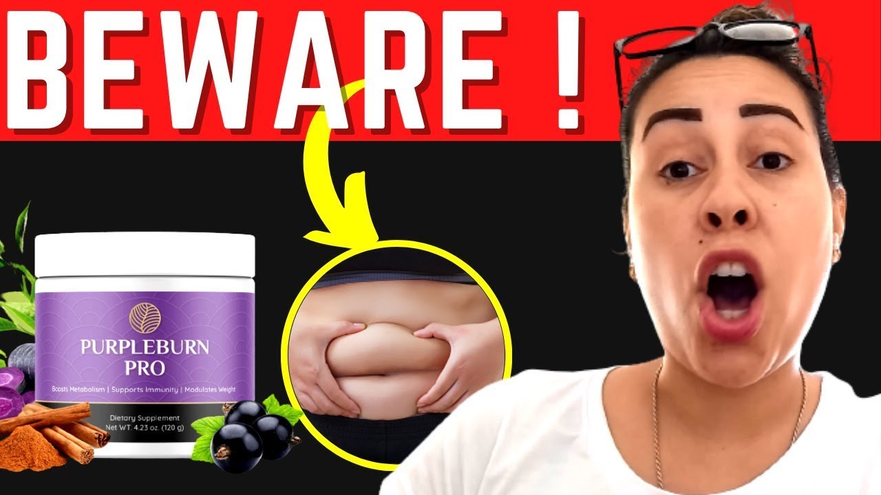 PurpleBurn Pro ⚠️BEWARE ⚠️PurpleBurn Pro Review   PurpleBurn Pro Reviews   Purpleburn Pro Supplement