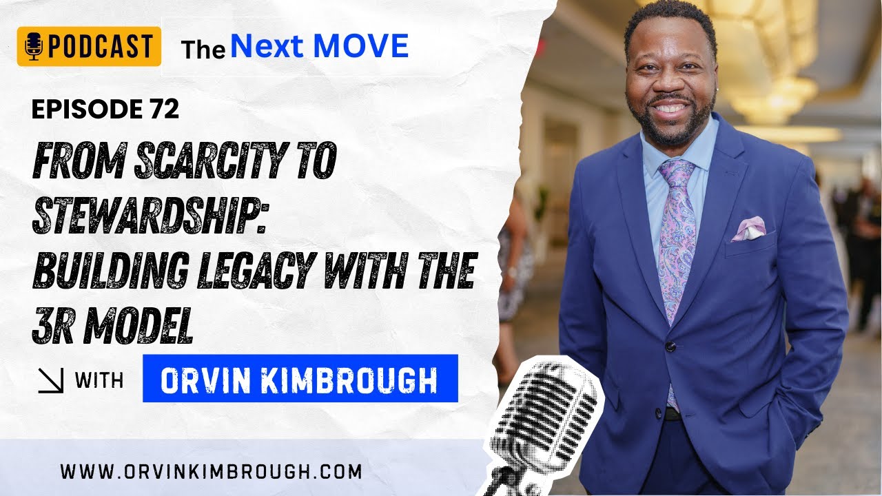 From Scarcity to Stewardship: Building Legacy with the 3R Model | Leadership | The Next Move Podcast