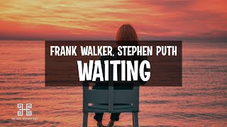 Frank Walker, Stephen Puth - Waiting (Lyrics)