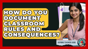 How Do You Document Classroom Rules And Consequences? - Aspiring Teacher Guide