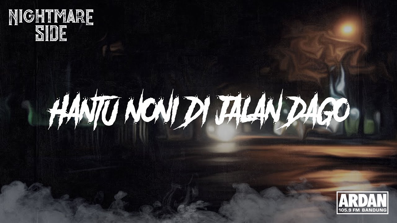 HANTU NONI DI JALAN DAGO (NIGHTMARE SIDE OFFICIAL 2019 