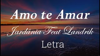 Jardânia-Amo te Amar (Feat Landrick)-Letra/Lyric | Maneisy News