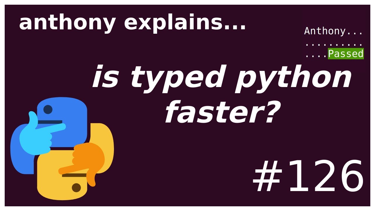 is python with types faster? (intermediate) anthony explains #126 - YouTube