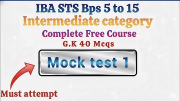 IBA STS BPS 5 to 15 Intermediate Category — Complete Free Course | Mock Test 1 | GK 40 MCQs