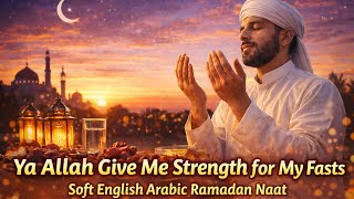 Ya Allah Give Me Strength for My Fasts | Soft English Arabic Ramadan Naat screenshot 4