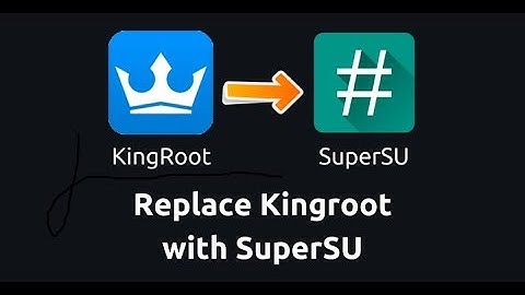 Replace kingroot with supersu (without supersume) + How to root android