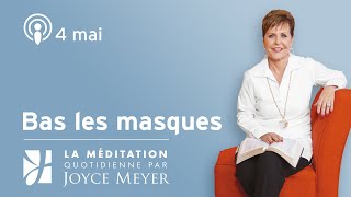 4. mai | Bas les masques – Méditation Quotidienne par Joyce Meyer