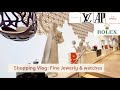 Shopping Vlog: ไปดูเครื่องประดับ กับ นาฬิกากันค่า fine jewelry LV BVLGARI Rolex AP Omega