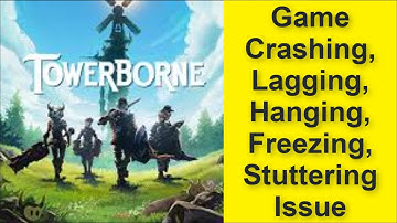 How to Fix Towerborne Game Crashing, Lagging, Hanging, Freezing, Stuttering Issue 2025