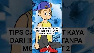 TIPS CARA CEPAT KAYA DARI INTERNET TANPA MODAL PART 2