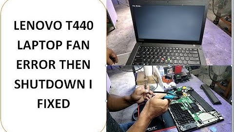 Lenovo T440 Laptop " FAN ERROR" then shutdown  I FIXED