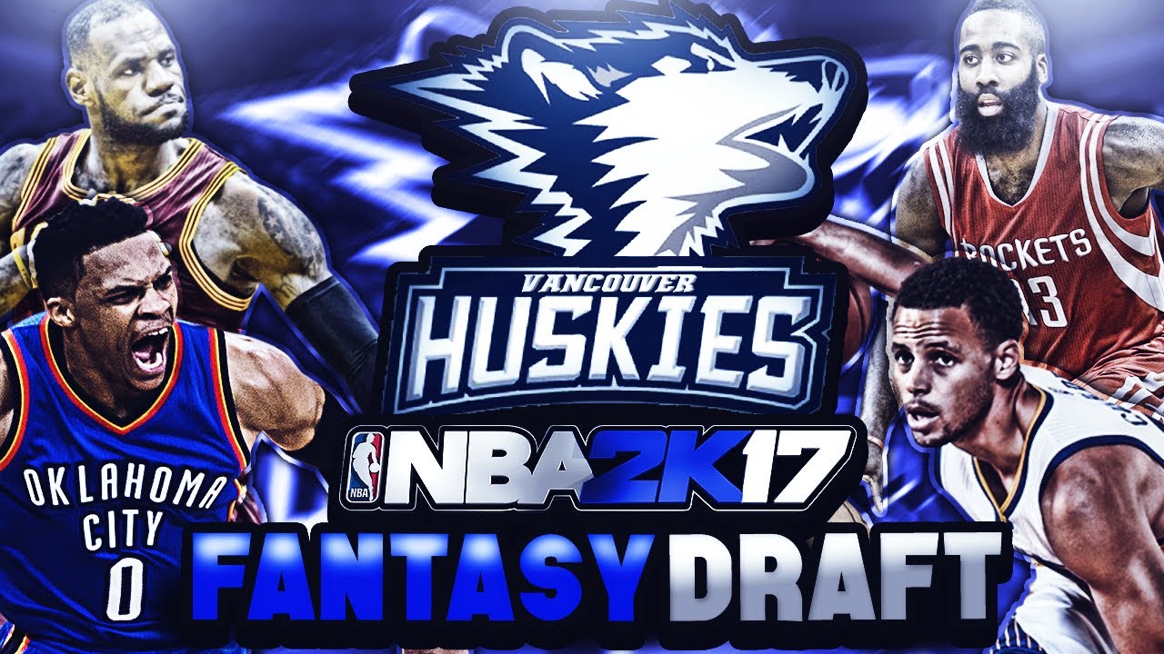 NBA 2K17 Vancouver Huskies MyLeague Ep. 2 - FANTASY DRAFT!!! | CRAZY ...