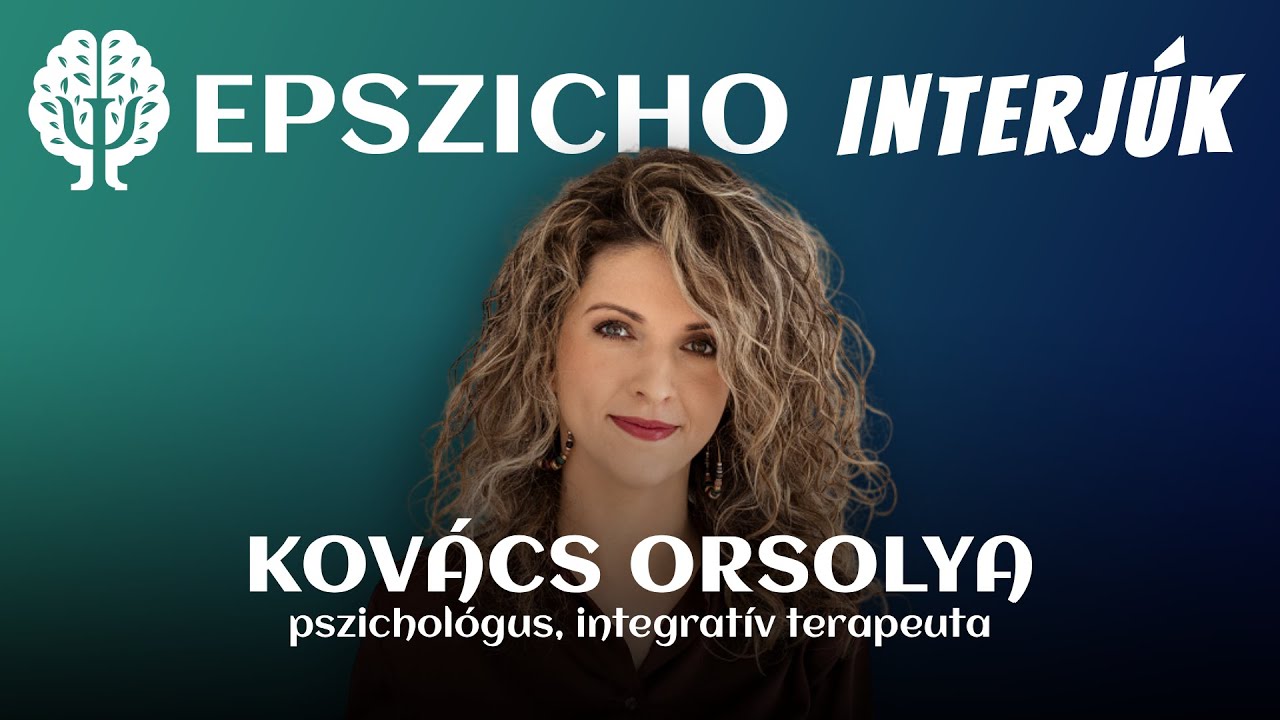 Kovács Orsolya: Szerelemhóhér és a Belső Gyermek (EPSZICHO INTERJÚK - Pszichológia Podcast)