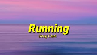 Doug Clark - Running (Lyrics)
