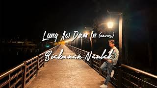 Lung Aw Dam In (Cover) | Biakmuan Naulak | Lyrics Video