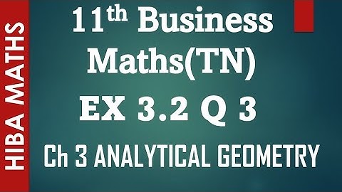 11th Business maths exercise 3.2 question 3 chapter 3 analytical geometry hiba maths