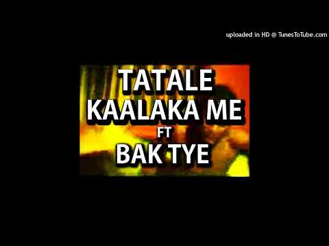 TATALE 2004 KAALAKA ME FT BAK TYE 