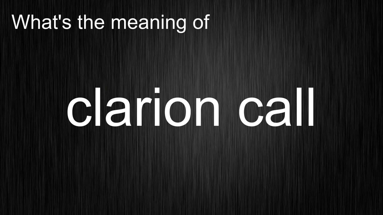 What s The Meaning Of clarion Call How To Pronounce Clarion Call what-s-the-meaning-of-clarion-call-how-to-pronounce-clarion-call