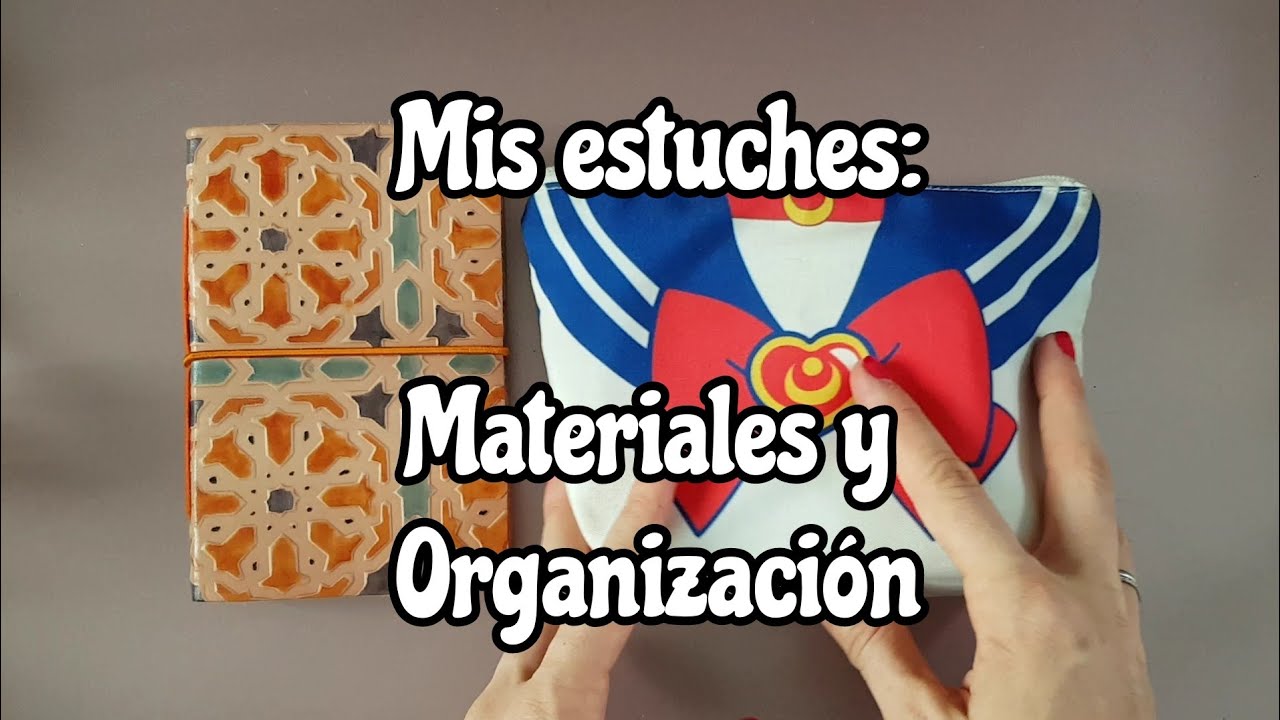 Mis estuches: materiales y organización