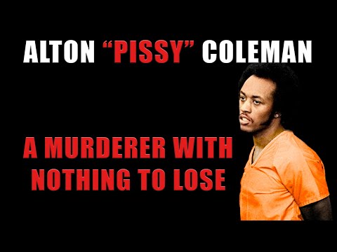Alton "Pissy" Coleman - A Murderer with Nothing to Lose