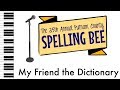 My Friend the Dictionary - Spelling Bee - Piano Accompaniment/Rehearsal Track