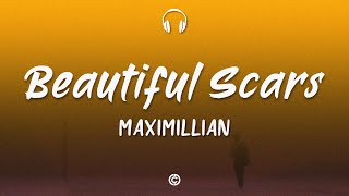 [ Lyrics 🎧 ] Maximillian - Beautiful Scars