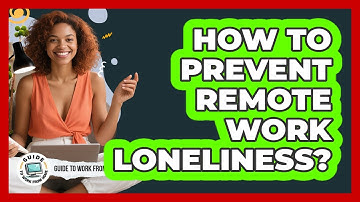 How To Prevent Remote Work Loneliness?